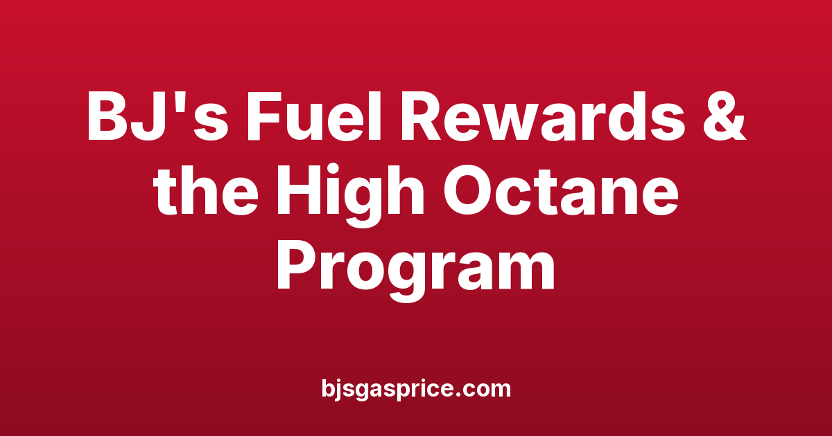 BJ's Fuel Rewards & the High Octane Program, Explained