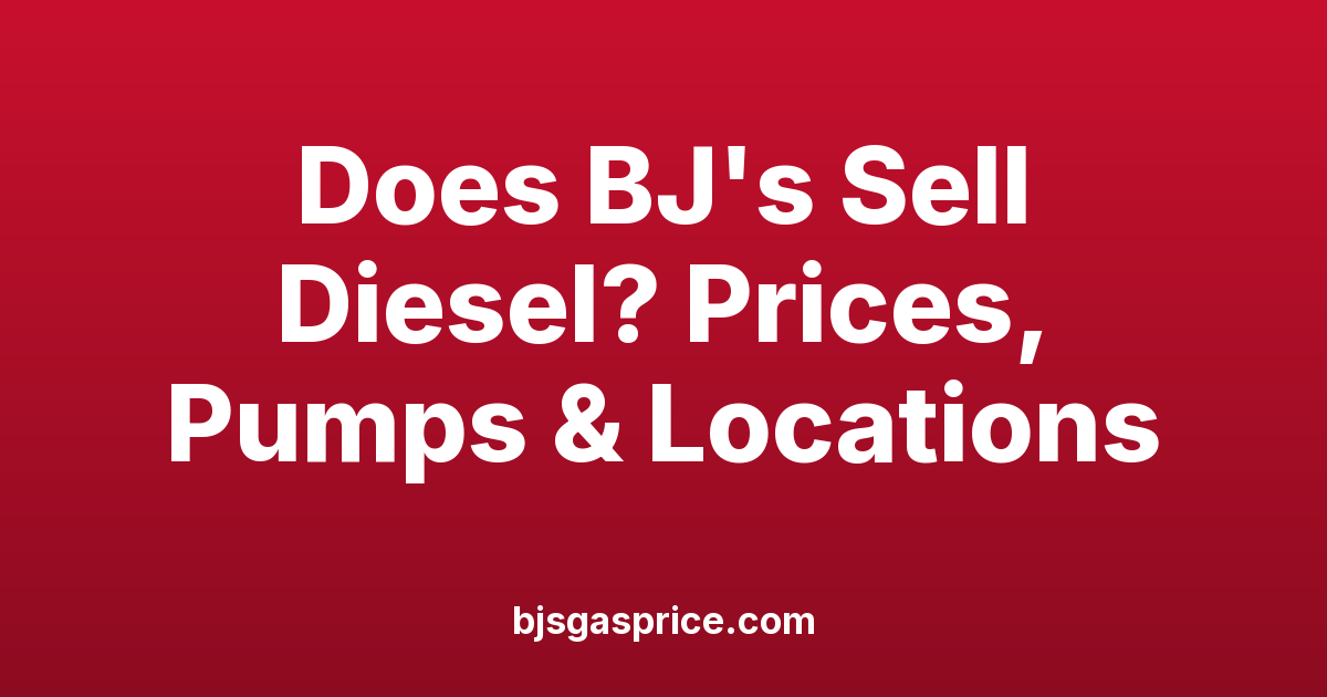 Does BJ's Sell Diesel? Prices, Pumps & Locations