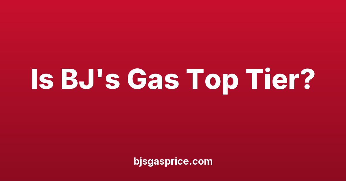 Is BJ's Gas Top Tier? Where BJ's Fuel Actually Comes From
